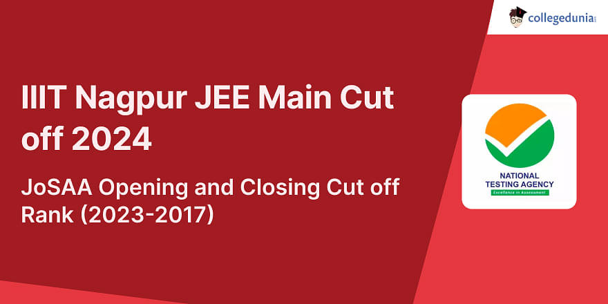 IIIT Nagpur JEE Main Cut off 2024 Soon JoSAA Opening and